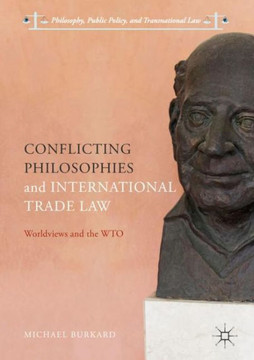 Conflicting Philosophies and International Trade Law: Worldviews and the Wto
