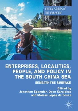 Enterprises, Localities, People, and Policy in the South China Sea: Beneath the Surface