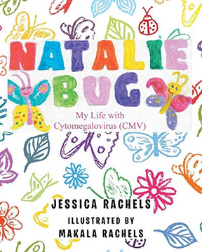 Natalie Bug: My Life With Cytomegalovirus (CMV)