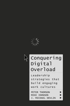 Conquering Digital Overload: Leadership Strategies That Build Engaging Work Cultures