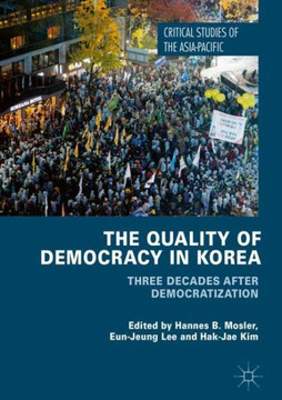 The Quality of Democracy in Korea: Three Decades After Democratization