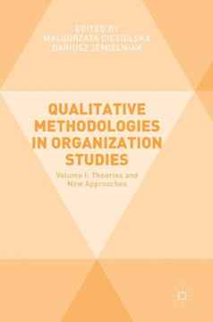 Qualitative Methodologies in Organization Studies: Volume I: Theories and New Approaches