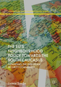 The Eu's Neighbourhood Policy Towards the South Caucasus: Expanding the European Security Community
