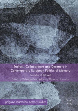 Traitors, Collaborators and Deserters in Contemporary European Politics of Memory: Formulas of Betrayal