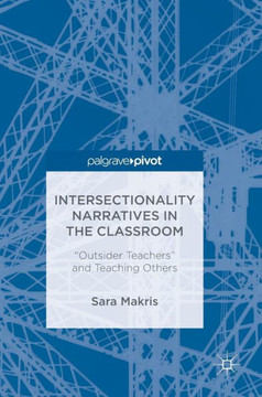 Intersectionality Narratives in the Classroom: ""Outsider Teachers"" and Teaching Others