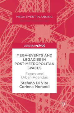 Mega-Events and Legacies in Post-Metropolitan Spaces: Expos and Urban Agendas
