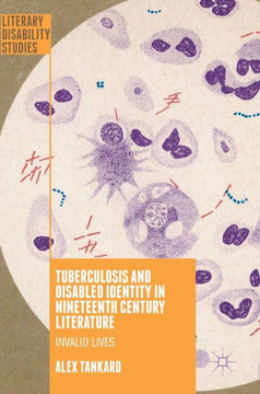 Tuberculosis and Disabled Identity in Nineteenth Century Literature: Invalid Lives