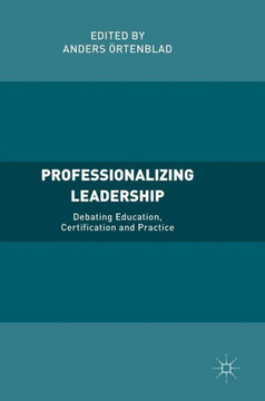 Professionalizing Leadership: Debating Education, Certification and Practice