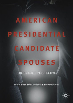 American Presidential Candidate Spouses: The Public's Perspective