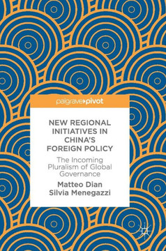New Regional Initiatives in China's Foreign Policy: The Incoming Pluralism of Global Governance