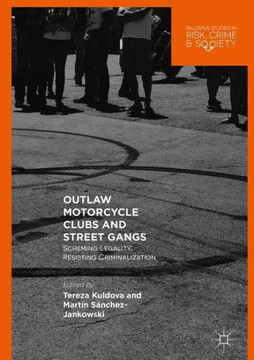 Outlaw Motorcycle Clubs and Street Gangs: Scheming Legality, Resisting Criminalization