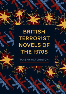 British Terrorist Novels of the 1970s British Terrorist Novels of the 1970s