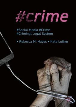#Crime: Social Media, Crime, and the Criminal Legal System #Crime: Social Media, Crime, and the Criminal Legal System