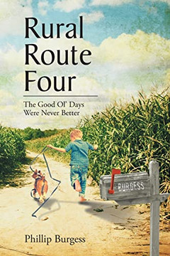 Rural Route Four: The Good Ol' Days Were Never Better - Paperback