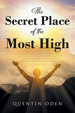 The Secret Place of the Most High The Secret Place of the Most High