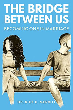 The Bridge Between Us: Becoming One In Marriage The Bridge Between Us: Becoming One In Marriage