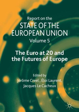 Report on the State of the European Union: Volume 5: The Euro at 20 and the Futures of Europe