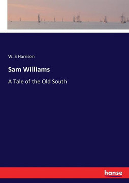 Sam Williams: A Tale of the Old South