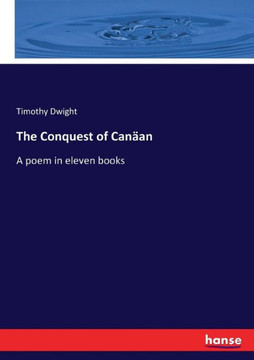 The Conquest of Can?an: A poem in eleven books