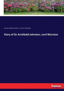 Diary of Sir Archibald Johnston, Lord Wariston Diary of Sir Archibald Johnston, Lord Wariston