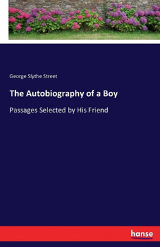 The Autobiography of a Boy: Passages Selected by His Friend