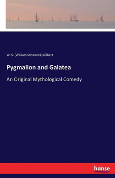 Pygmalion and Galatea: An Original Mythological Comedy