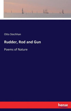 Rudder, Rod and Gun: Poems of Nature