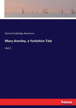 Mary Anerley, a Yorkshire Tale: Vol.1