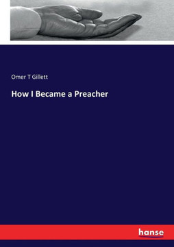 How I Became a Preacher How I Became a Preacher