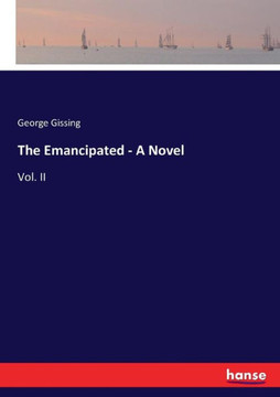 The Emancipated - A Novel: Vol. II