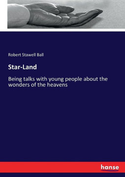 Star-Land: Being talks with young people about the wonders of the heavens Star-Land: Being talks with young people about the wonders of the heavens