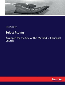 Select Psalms: Arranged for the Use of the Methodist Episcopal Church
