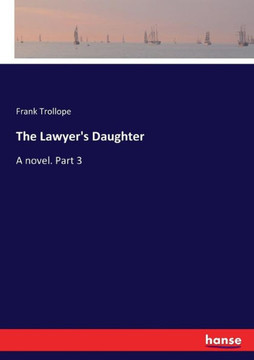 The Lawyer's Daughter: A novel. Part 3