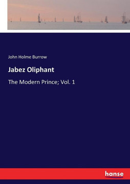 Jabez Oliphant: The Modern Prince; Vol. 1