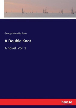 A Double Knot: A novel. Vol. 1