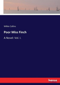 Poor Miss Finch: A Novel: Vol. I.