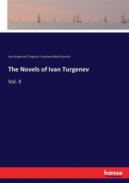 The Novels of Ivan Turgenev: Vol. X