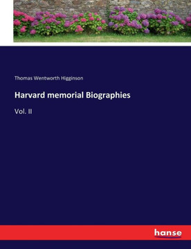 Harvard memorial Biographies: Vol. II