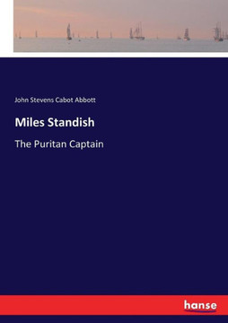 Miles Standish: The Puritan Captain