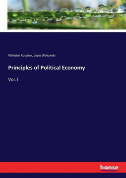 Principles of Political Economy: Vol. I