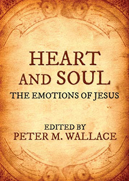 Heart And Soul: The Emotions Of Jesus