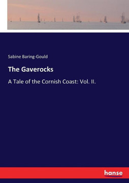 The Gaverocks: A Tale of the Cornish Coast: Vol. II.