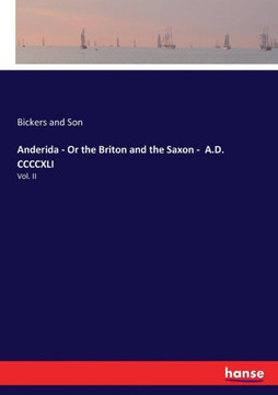 Anderida - Or the Briton and the Saxon - A.D. CCCCXLI: Vol. II