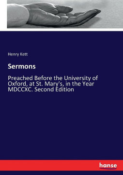 Sermons: Preached Before the University of Oxford, at St. Mary's, in the Year MDCCXC. Second Edition