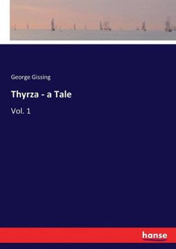 Thyrza - a Tale: Vol. 1