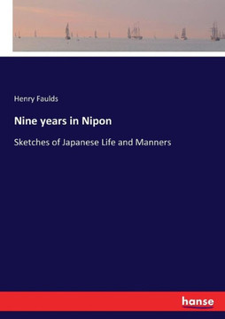 Nine years in Nipon: Sketches of Japanese Life and Manners