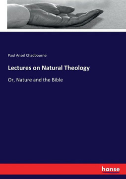 Lectures on Natural Theology: Or, Nature and the Bible