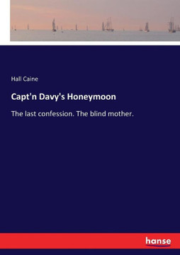 Capt'n Davy's Honeymoon: The last confession. The blind mother.