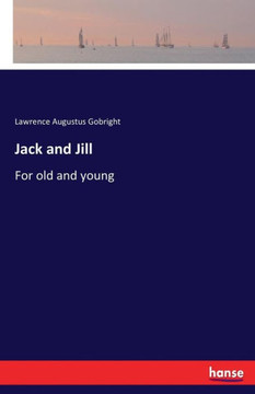 Jack and Jill: For old and young