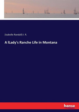 A lLady's Ranche Life in Montana